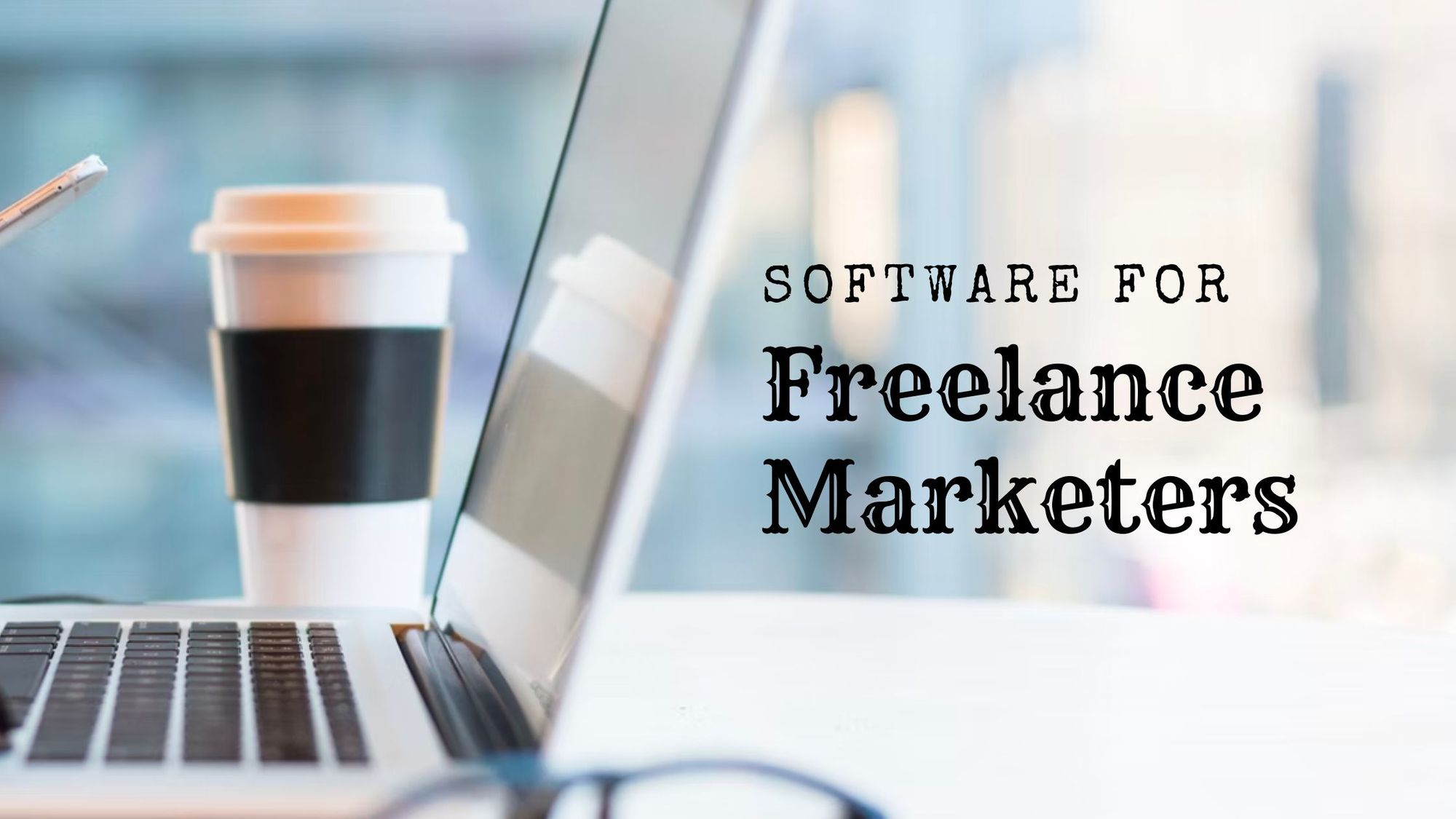 Best Software Tools for Freelance Marketers in 2022