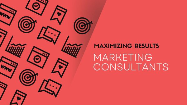 10 Ways to Maximize Results with a Marketing Consultant